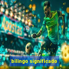 bilingo significado